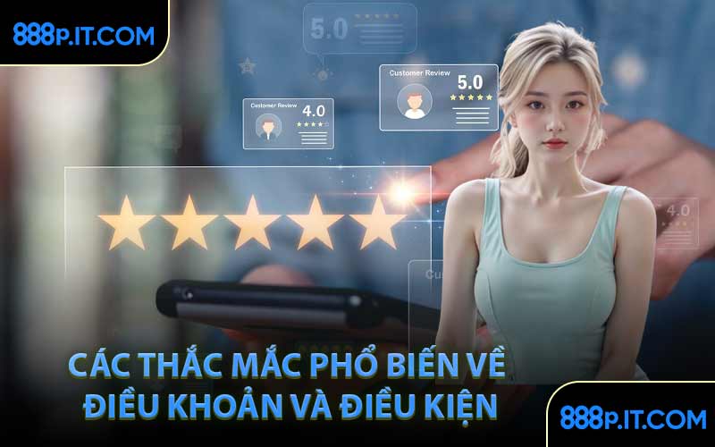 Các Thắc Mắc Phổ Biến Về Điều Khoản và Điều Kiện