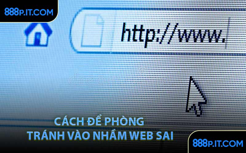 Cách Để Phòng Tránh Vào Nhầm WEB Sai