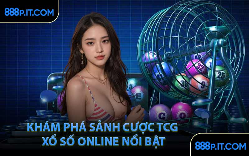 Khám Phá Sảnh Cược TCG Xổ Số Online Nổi Bật