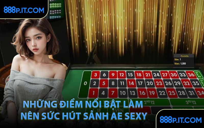 Những Điểm Nổi Bật Làm Nên Sức Hút Sảnh AE SEXY