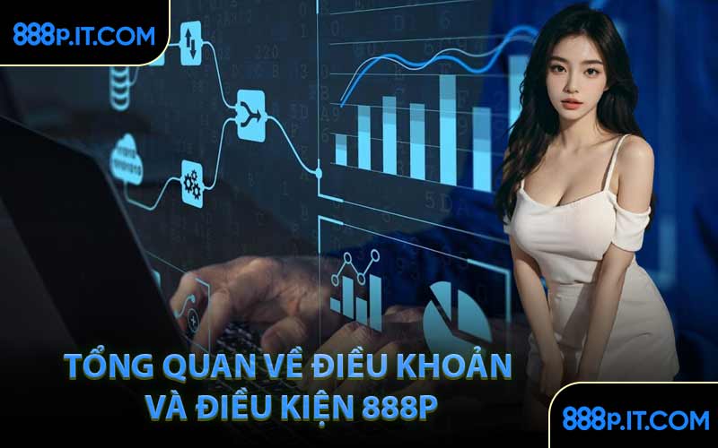 Tổng Quan Về Điều Khoản và Điều Kiện 888P