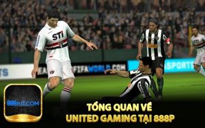 Tổng quan về United Gaming tại 888P