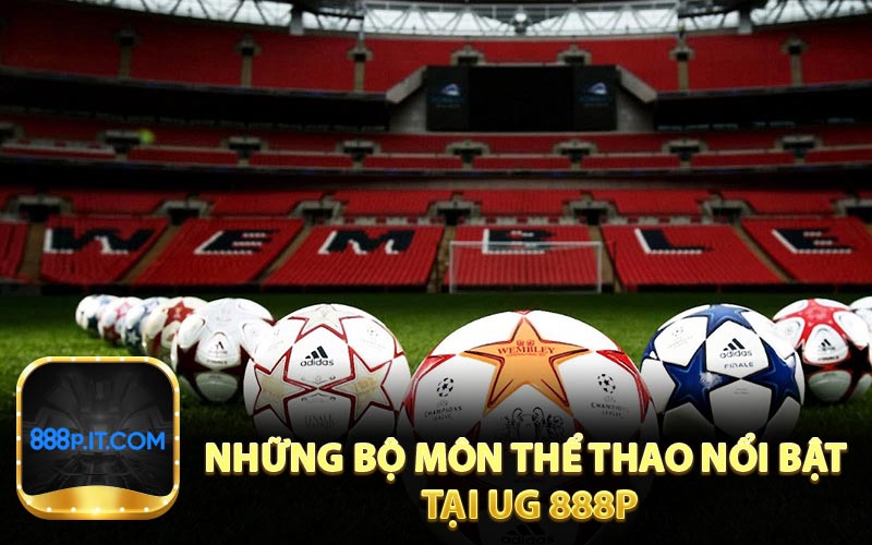 Những bộ môn thể thao nổi bật tại UG 888p
